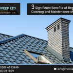 3 Significant Benefits of Regular Cleaning and Maintenance of Chimneys